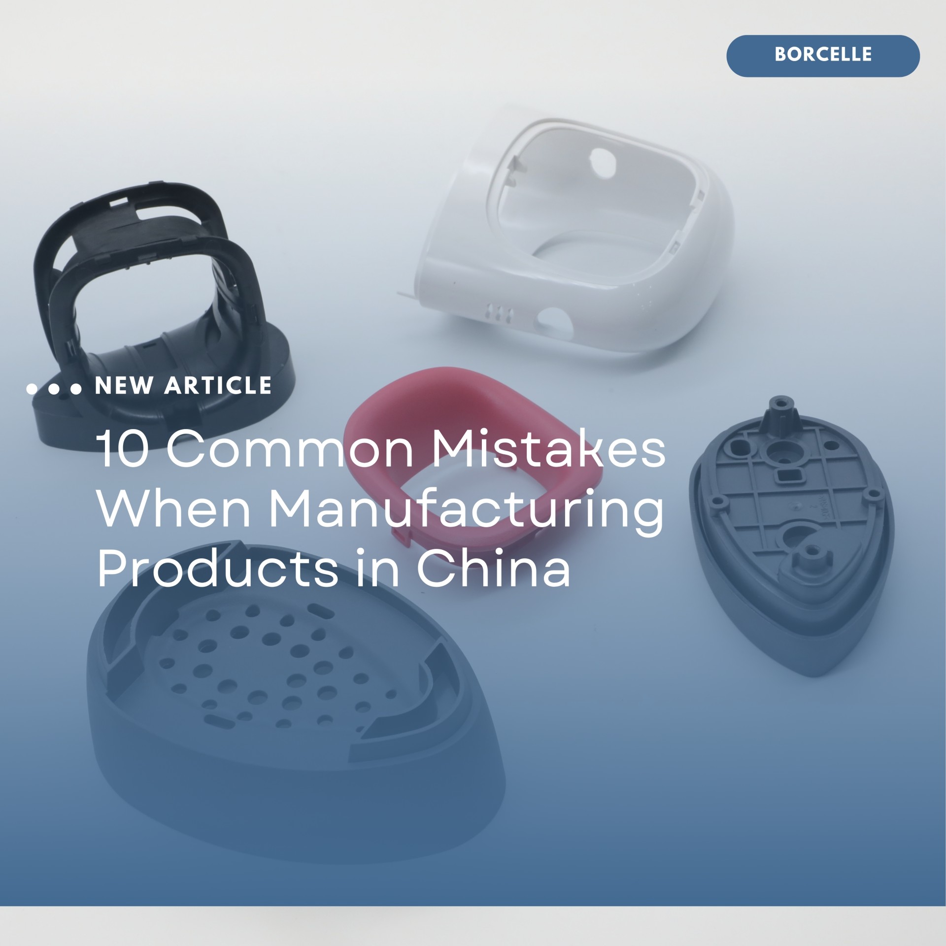 10 Common Mistakes When Manufacturing Products In China